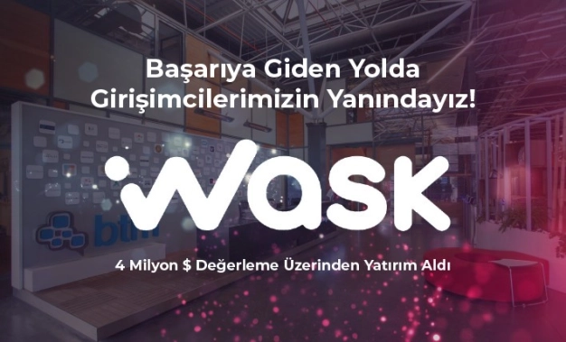 BTM girişimlerinden Wask 4 milyon dolar değerleme ile yatırım aldı