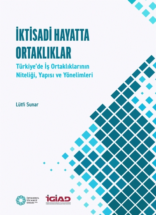 Türkiye'deki iş ortaklıklarının incelendiği ‘İktisadi Hayatta Ortaklıklar’ kitabı yayımlandı